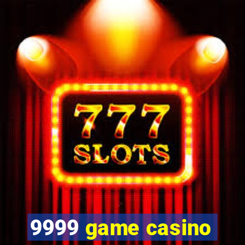 9999 game casino